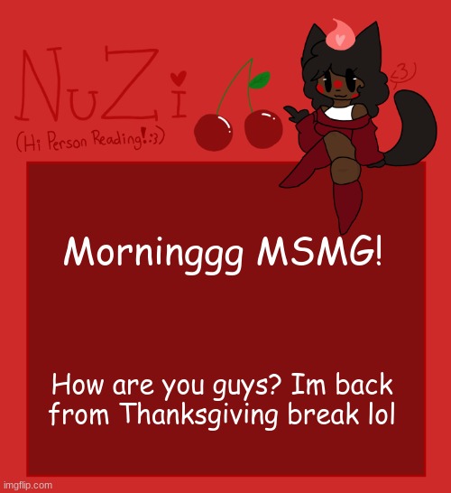 Christmas! Just a week away! | Morninggg MSMG! How are you guys? Im back from Thanksgiving break lol | image tagged in nuzi announcement | made w/ Imgflip meme maker