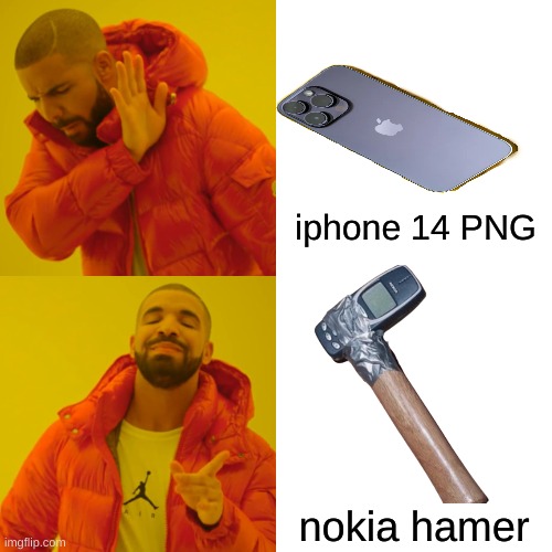 Drake Hotline Bling | iphone 14 PNG; nokia hamer | image tagged in memes,drake hotline bling | made w/ Imgflip meme maker