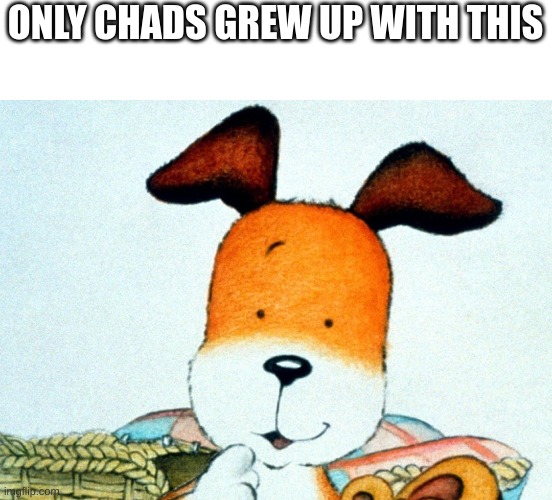 ONLY CHADS GREW UP WITH THIS | image tagged in bad pun dog,giga chad,orange,pepperidge farm remembers,remember,boop | made w/ Imgflip meme maker