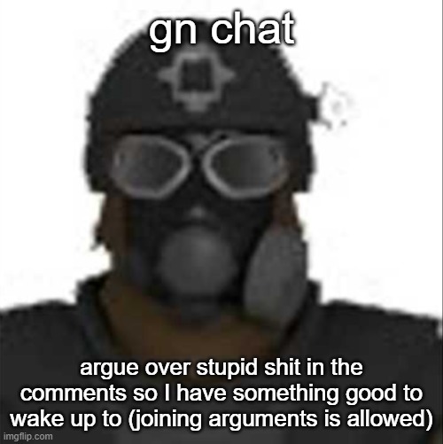 Epsilon-11 staring but its the one from SCP: Containment Breach | gn chat; argue over stupid shit in the comments so I have something good to wake up to (joining arguments is allowed) | image tagged in epsilon-11 staring but its the one from scp containment breach | made w/ Imgflip meme maker