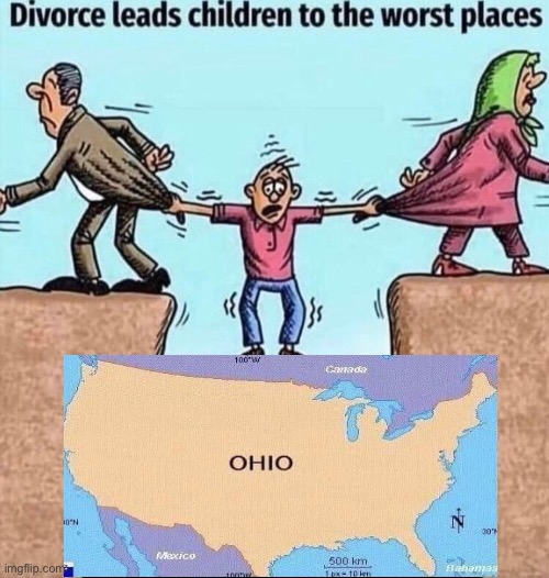 Only in ohio | image tagged in divorce leads children to the worst places | made w/ Imgflip meme maker