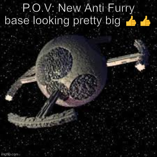 P.O.V: New Anti Furry base looking pretty big ?? | made w/ Imgflip meme maker