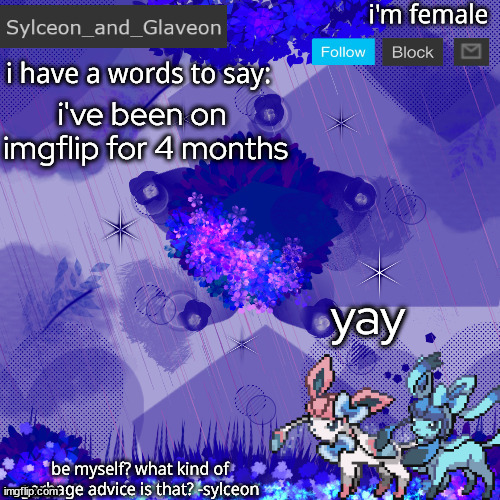 Sylceon_and_Glaveon 4.0 | i've been on  imgflip for 4 months; yay | image tagged in sylceon_and_glaveon 4 0 | made w/ Imgflip meme maker