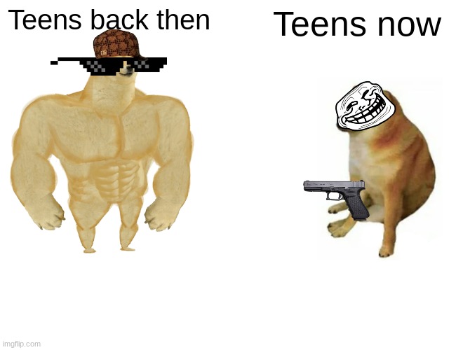 calm down jamal | Teens back then; Teens now | image tagged in memes,buff doge vs cheems | made w/ Imgflip meme maker