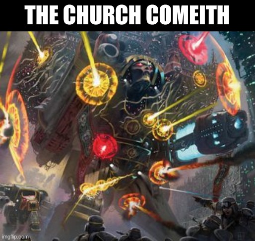 THE CHURCH COMEITH | made w/ Imgflip meme maker