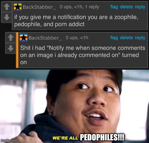 PEDOPHILES!!! | image tagged in we are all gonna die | made w/ Imgflip meme maker