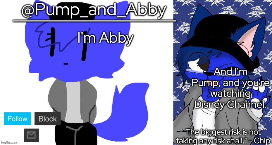 pump and abby | I'm Abby; And I'm Pump, and you're watching Disney Channel. | image tagged in pump and abby | made w/ Imgflip meme maker
