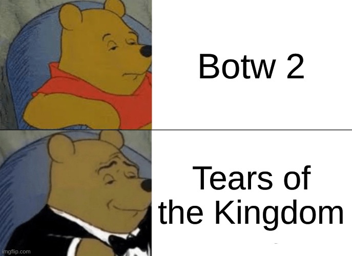 Fancy Zelda | Botw 2; Tears of the Kingdom | image tagged in memes,tuxedo winnie the pooh | made w/ Imgflip meme maker