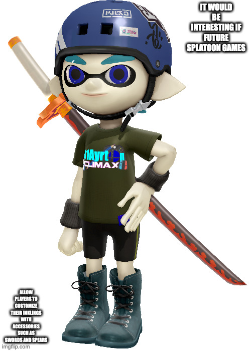 Splatoon With Sword | IT WOULD BE INTERESTING IF FUTURE SPLATOON GAMES; ALLOW PLAYERS TO CUSTOMIZE THEIR INKLINGS WITH ACCESSORIES SUCH AS SWORDS AND SPEARS | image tagged in splatoon,gaming,memes | made w/ Imgflip meme maker