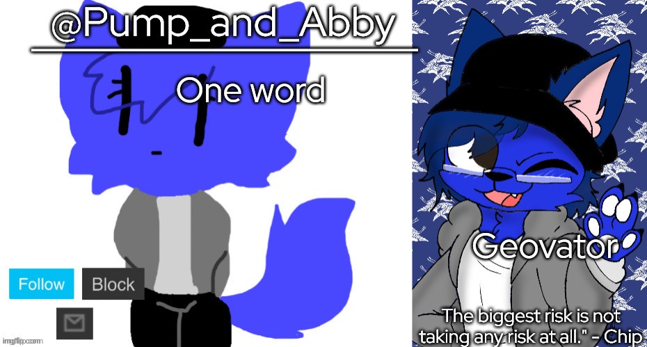 pump and abby | One word; Geovator | image tagged in pump and abby | made w/ Imgflip meme maker