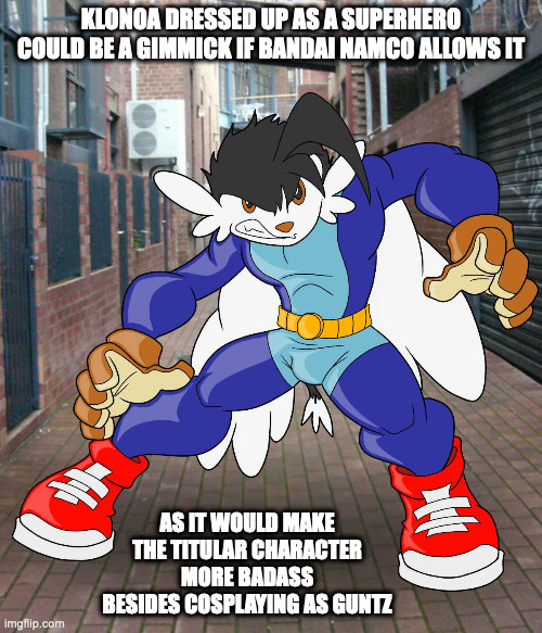 Superhero Klonoa | KLONOA DRESSED UP AS A SUPERHERO COULD BE A GIMMICK IF BANDAI NAMCO ALLOWS IT; AS IT WOULD MAKE THE TITULAR CHARACTER MORE BADASS BESIDES COSPLAYING AS GUNTZ | image tagged in klonoa,memes | made w/ Imgflip meme maker