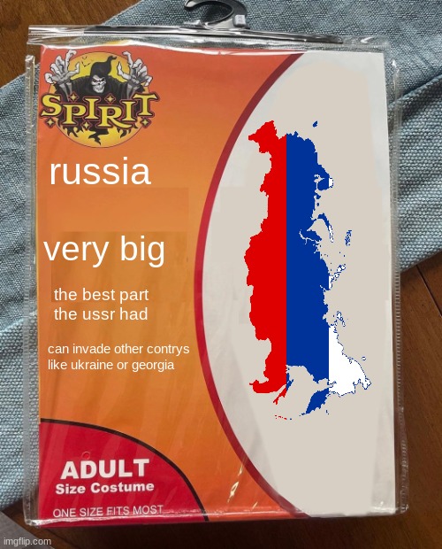 big mather russia | russia; very big; the best part the ussr had; can invade other contrys like ukraine or georgia | image tagged in spirit halloween | made w/ Imgflip meme maker