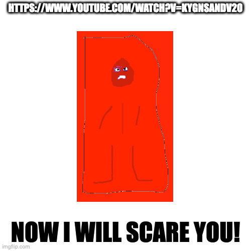 You Will Not Have Your Game System For That Time! | HTTPS://WWW.YOUTUBE.COM/WATCH?V=KYGNSANDV2O; NOW I WILL SCARE YOU! | image tagged in memes,blank transparent square | made w/ Imgflip meme maker
