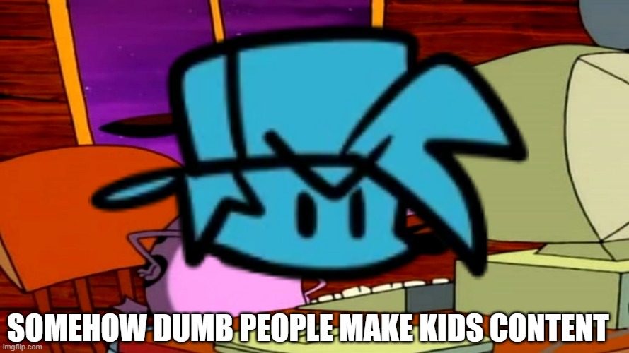 bruh | SOMEHOW DUMB PEOPLE MAKE KIDS CONTENT | image tagged in see nobody cares | made w/ Imgflip meme maker