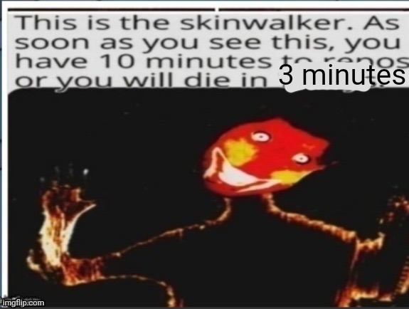 3 minutes | made w/ Imgflip meme maker