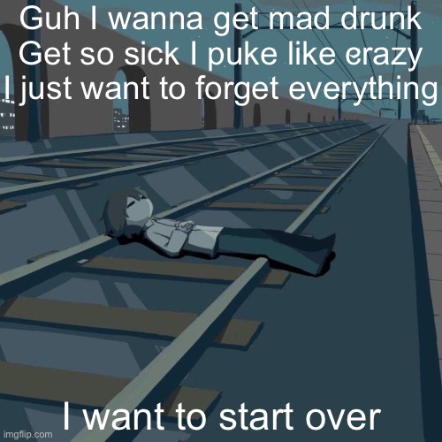 Avogado6 depression | Guh I wanna get mad drunk
Get so sick I puke like crazy
I just want to forget everything; I want to start over | image tagged in avogado6 depression | made w/ Imgflip meme maker