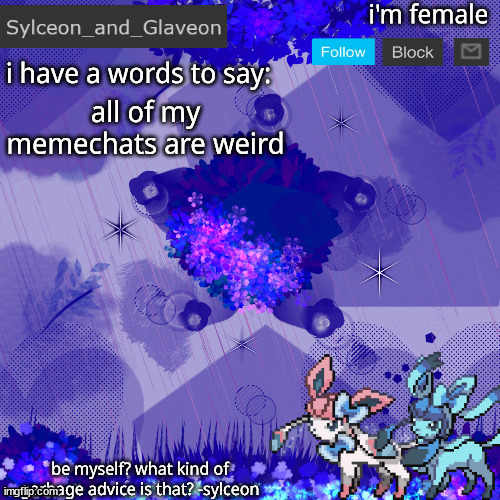 Sylceon_and_Glaveon 4.0 | all of my memechats are weird | image tagged in sylceon_and_glaveon 4 0 | made w/ Imgflip meme maker