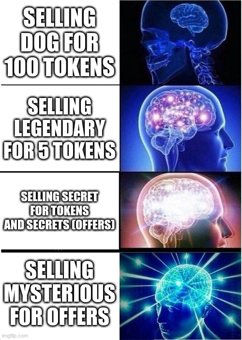 ROBLOX rebirth champions x meme trading hub | SELLING DOG FOR 100 TOKENS; SELLING LEGENDARY FOR 5 TOKENS; SELLING SECRET FOR TOKENS AND SECRETS (OFFERS); SELLING MYSTERIOUS FOR OFFERS | image tagged in memes,expanding brain | made w/ Imgflip meme maker