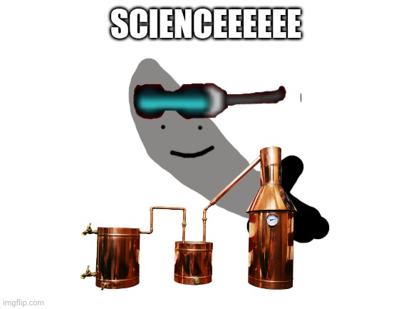 Knifeboi | SCIENCEEEEEE | image tagged in knifeboi | made w/ Imgflip meme maker