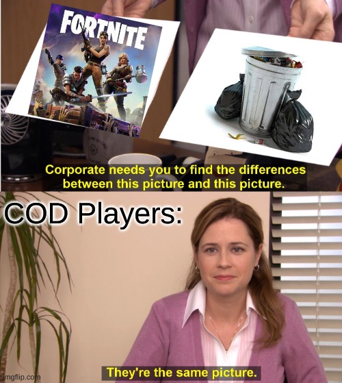 Same Picture | COD Players: | image tagged in they're the same picture,relatable memes | made w/ Imgflip meme maker