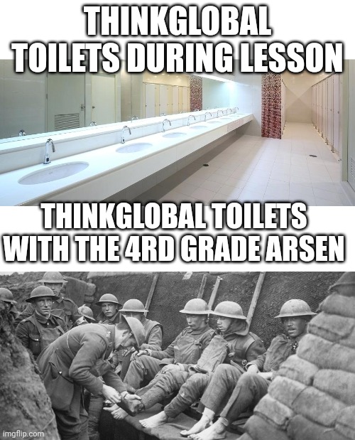 Info in comments | THINKGLOBAL TOILETS DURING LESSON; THINKGLOBAL TOILETS WITH THE 4RD GRADE ARSEN | image tagged in girls bathroom vs boys bathroom | made w/ Imgflip meme maker