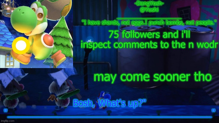 Yoshi_Official Announcement Temp v15 | 75 followers and i'll inspect comments to the n wodr; may come sooner tho | image tagged in yoshi_official announcement temp v15 | made w/ Imgflip meme maker