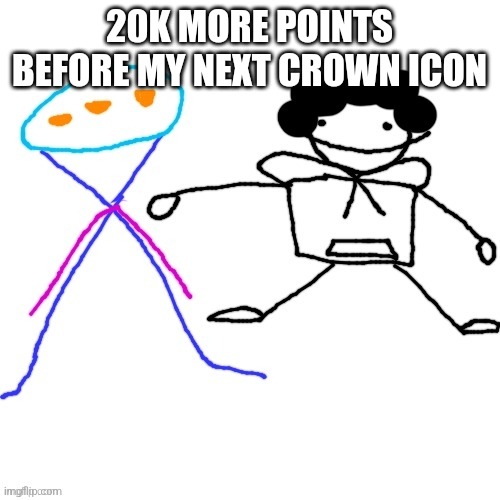 X-ey and Carlos | 20K MORE POINTS BEFORE MY NEXT CROWN ICON | image tagged in x-ey and carlos | made w/ Imgflip meme maker
