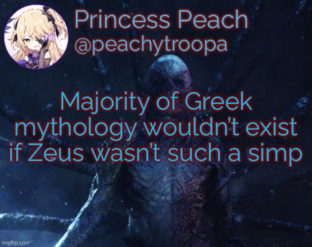 Vecna | Majority of Greek mythology wouldn’t exist if Zeus wasn’t such a simp | image tagged in vecna | made w/ Imgflip meme maker