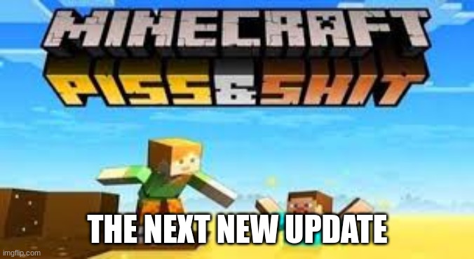 THE NEXT NEW UPDATE | image tagged in the most interesting man in the world | made w/ Imgflip meme maker