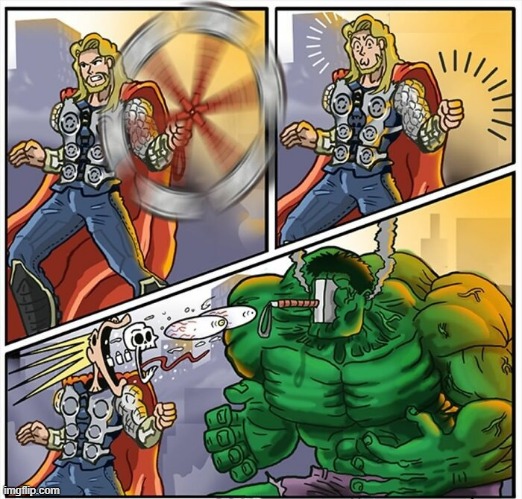 Hulk Smash | image tagged in thor,hulk | made w/ Imgflip meme maker