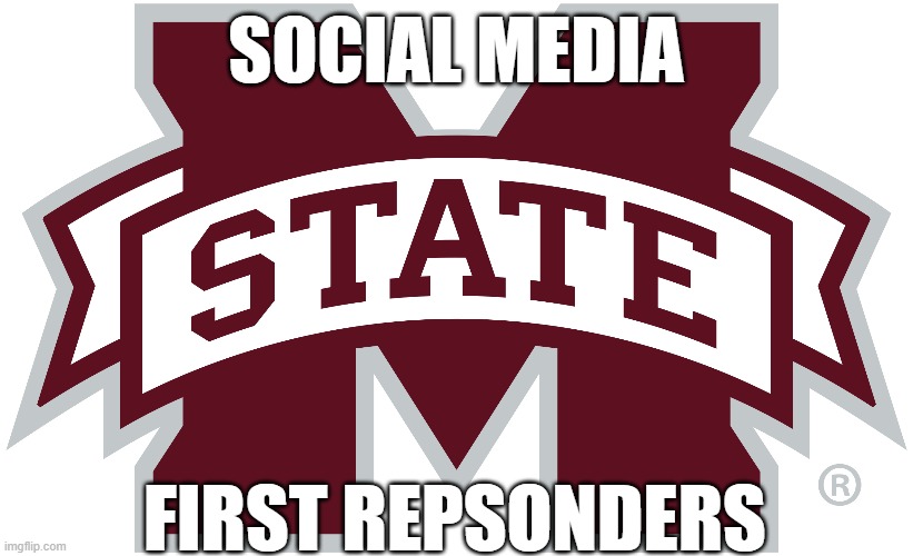 Mississippi State First Responders | SOCIAL MEDIA; FIRST REPSONDERS | image tagged in bulldogs | made w/ Imgflip meme maker