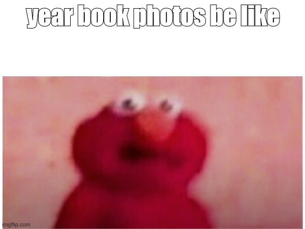 Yearbook pictures | year book photos be like | image tagged in funny | made w/ Imgflip meme maker