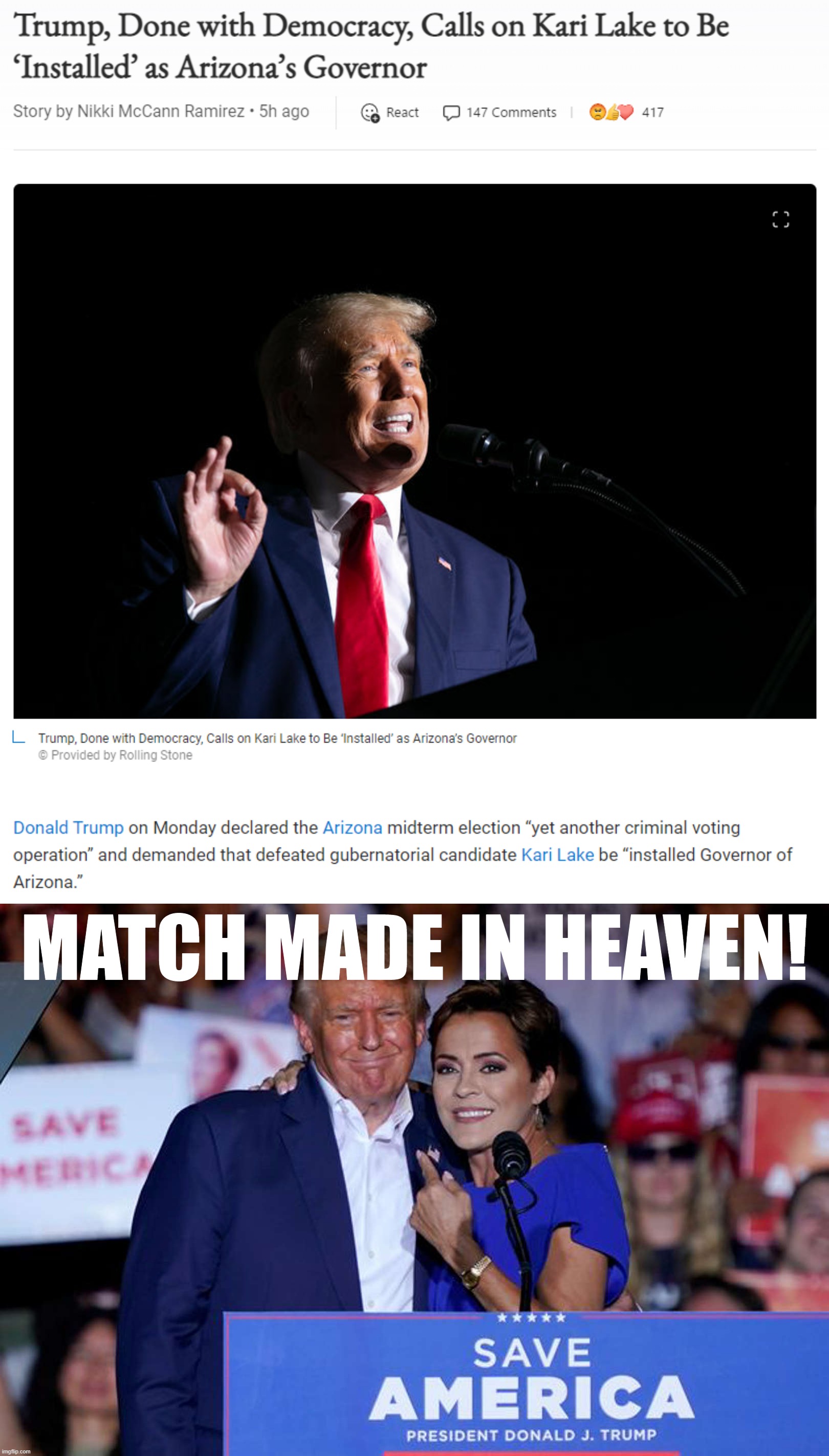 Troll of the Day: Both of these two | MATCH MADE IN HEAVEN! | image tagged in donald trump wants kari lake installed,donald trump and kari lake traitors | made w/ Imgflip meme maker