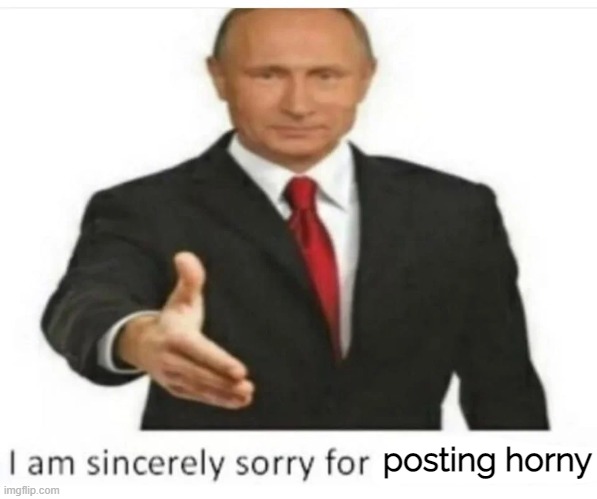 posting horny | made w/ Imgflip meme maker