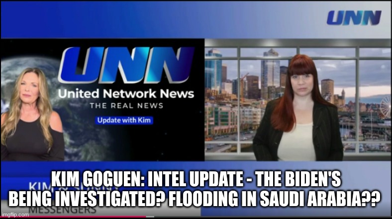 Kim Goguen: Intel Update - The Biden's Being Investigated? Flooding in Saudi Arabia??  (Video)