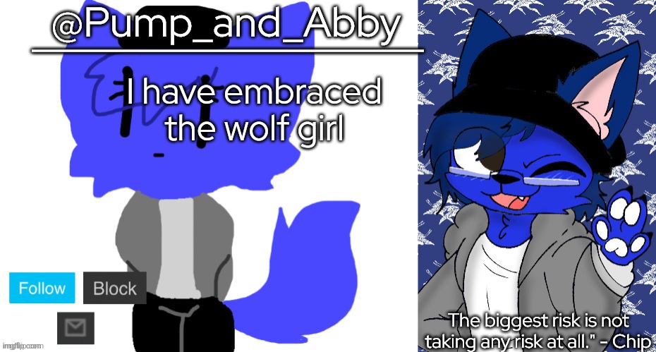 pump and abby | I have embraced the wolf girl | image tagged in pump and abby | made w/ Imgflip meme maker