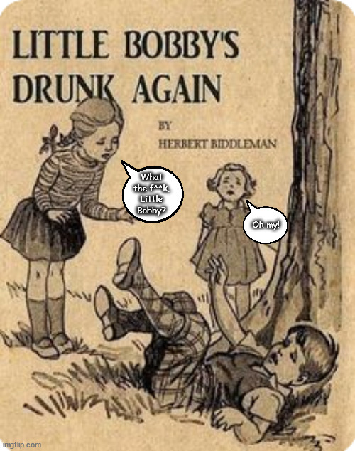 A Book for Drunk Little Boys out in the woods with Little Friends | What the f**k, Little Bobby? Oh my! | image tagged in memes,dark | made w/ Imgflip meme maker