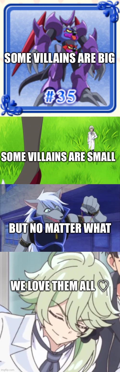 Wolfrun and Narcistoru are amazing like that | SOME VILLAINS ARE BIG; SOME VILLAINS ARE SMALL; BUT NO MATTER WHAT; WE LOVE THEM ALL ♡ | image tagged in precure,narcissist,wolf,wolfrun,narcistoru | made w/ Imgflip meme maker