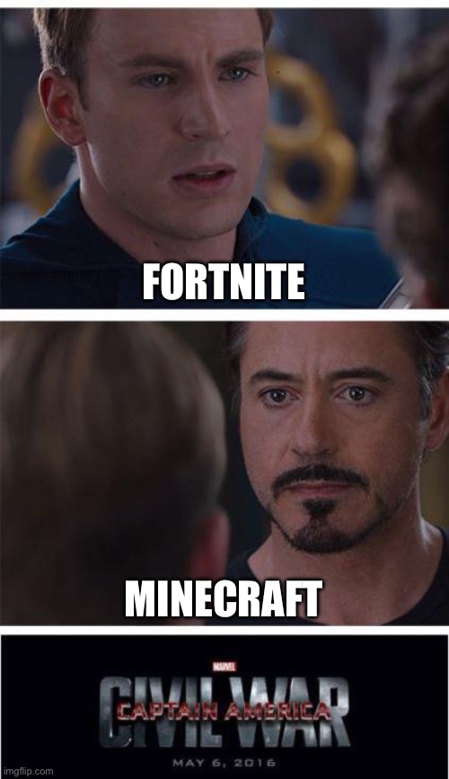 We all know how it goes | FORTNITE; MINECRAFT | image tagged in memes,marvel civil war 1,fortnite,minecraft | made w/ Imgflip meme maker
