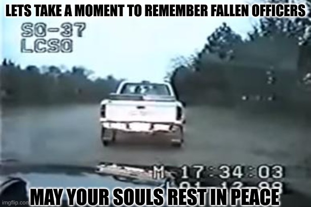 rest in peace guys :( | LETS TAKE A MOMENT TO REMEMBER FALLEN OFFICERS; MAY YOUR SOULS REST IN PEACE | image tagged in police,cops,press f to pay respects | made w/ Imgflip meme maker