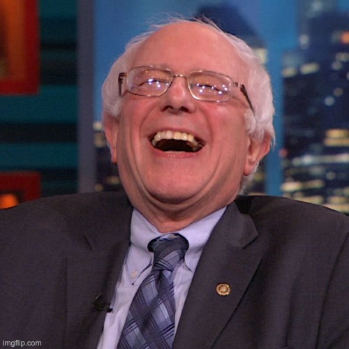 Bernie Sanders laughing | image tagged in bernie sanders laughing | made w/ Imgflip meme maker