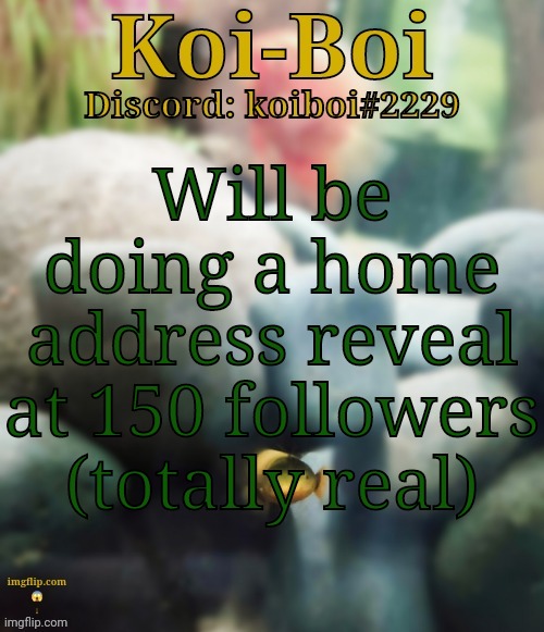 Will be doing a home address reveal at 150 followers (totally real) | image tagged in rope fish template | made w/ Imgflip meme maker