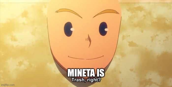 I hate mineta | MINETA IS | made w/ Imgflip meme maker