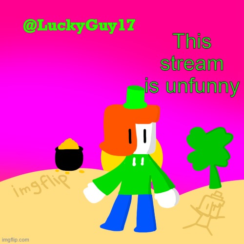 Luckys Cooler Template with shading | This stream is unfunny | image tagged in luckys cooler template with shading | made w/ Imgflip meme maker