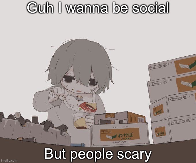 Avogado6 depression | Guh I wanna be social; But people scary | image tagged in avogado6 depression | made w/ Imgflip meme maker