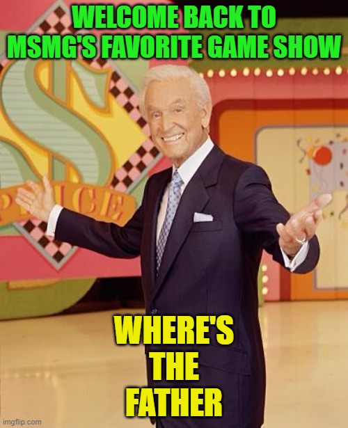 Today's contestants are a Japanese kanji character, a bisexual furry, and Batman | WELCOME BACK TO MSMG'S FAVORITE GAME SHOW; WHERE'S
THE
FATHER | image tagged in game show | made w/ Imgflip meme maker