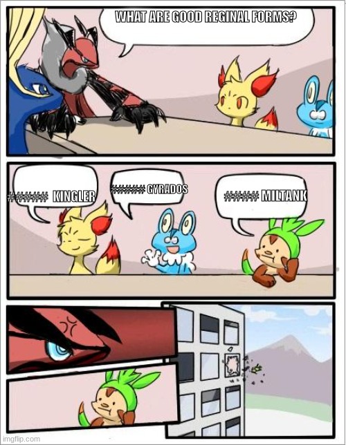 Pokemon board meeting |  WHAT ARE GOOD REGINAL FORMS? ##### GYRADOS; #####  KINGLER; #### MILTANK | image tagged in pokemon board meeting | made w/ Imgflip meme maker