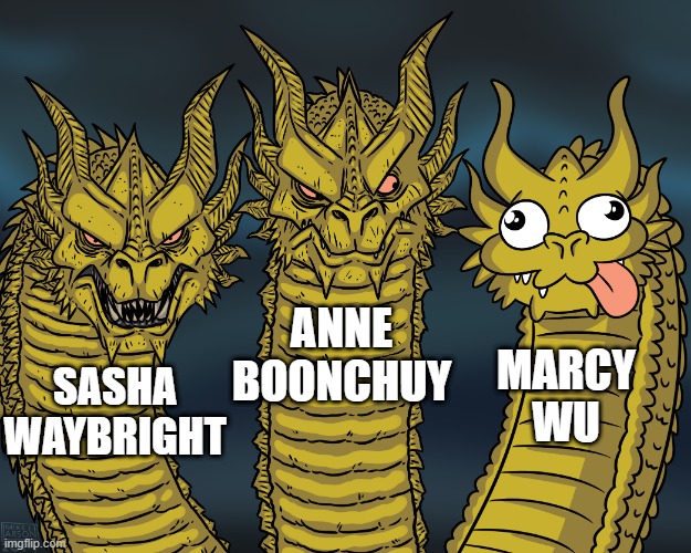 If Anne, Sasha, and Marcy were King Ghidorah |  ANNE BOONCHUY; MARCY WU; SASHA WAYBRIGHT | image tagged in king ghidorah,amphibia,legendary,three stooges,faces | made w/ Imgflip meme maker