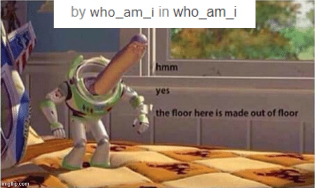 hmmmm yes (comment new ideas) | image tagged in hmm yes the floor here is made out of floor | made w/ Imgflip meme maker
