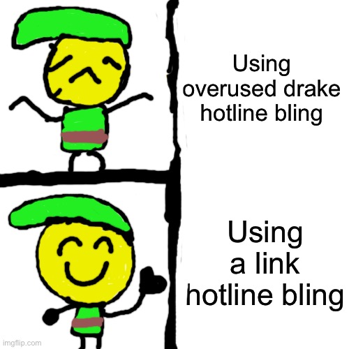 Free to use! | Using overused drake hotline bling; Using a link hotline bling | image tagged in memes,drake hotline bling | made w/ Imgflip meme maker